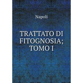 

Книга Trattato di fitognosia; Tomo I. Napoli