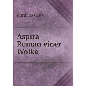 

Книга Aspira - Roman einer Wolke. Kurd Lasswitz