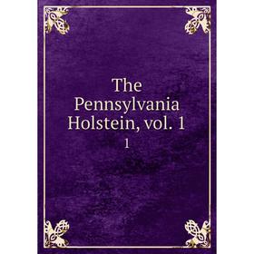 

Книга The Pennsylvania Holstein, vol. 1. 1