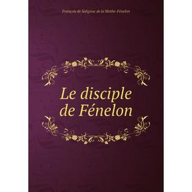 

Книга Le disciple de Fénelon