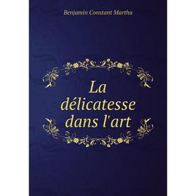 

Книга La délicatesse dans l'art