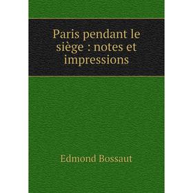 

Книга Paris pendant le siège: Notes et impressions