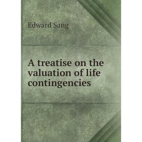 

Книга A treatise on the valuation of life contingencies. Edward Sang