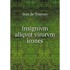 

Книга Insignivm aliqvot virorvm icones. Jean de Tournes