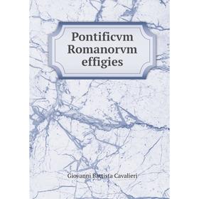 

Книга Pontificvm Romanorvm effigies. Giovanni Battista Cavalieri