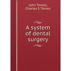 

Книга A system of dental surgery. John Tomes, Charles S. Tomes