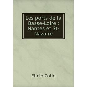 

Книга Les ports de la Basse-Loire: Nantes et St-Nazaire
