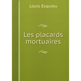 

Книга Les placards mortuaires