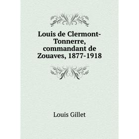 

Книга Louis de Clermont-Tonnerre, commandant de Zouaves, 1877-1918