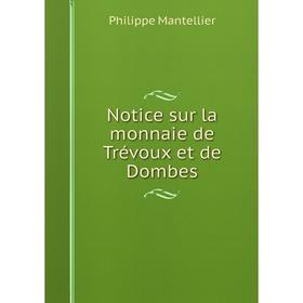 

Книга Notice sur la monnaie de Trévoux et de Dombes