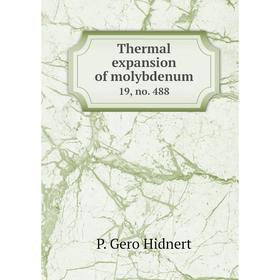 

Книга Thermal expansion of molybdenum 19, no. 488. P. Gero Hidnert