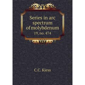 

Книга Series in arc spectrum of molybdenum 19, no. 474. C. C. Kiess