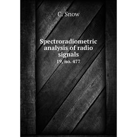 

Книга Spectroradiometric analysis of radio signals 19, no. 477. C. Snow
