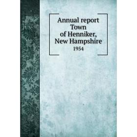 

Книга Annual report Town of Henniker, New Hampshire 1954