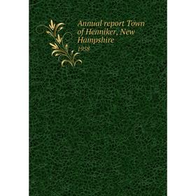 

Книга Annual report Town of Henniker, New Hampshire 1958