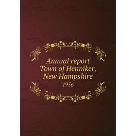 

Книга Annual report Town of Henniker, New Hampshire 1956