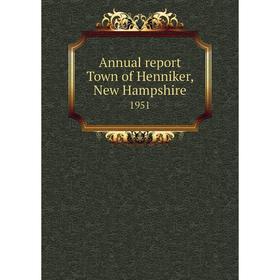 

Книга Annual report Town of Henniker, New Hampshire 1951