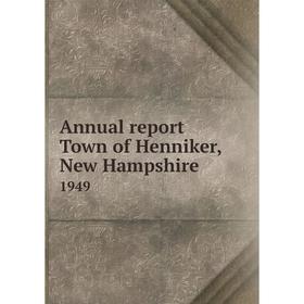 

Книга Annual report Town of Henniker, New Hampshire 1949