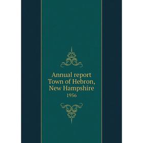 

Книга Annual report Town of Hebron, New Hampshire 1956
