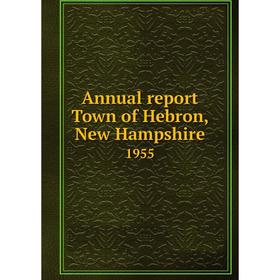 

Книга Annual report Town of Hebron, New Hampshire 1955