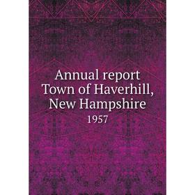 

Книга Annual report Town of Haverhill, New Hampshire 1957