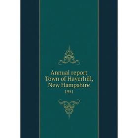 

Книга Annual report Town of Haverhill, New Hampshire 1951