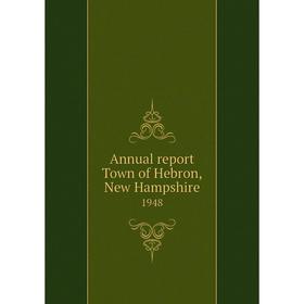 

Книга Annual report Town of Hebron, New Hampshire 1948