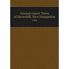 

Книга Annual report Town of Haverhill, New Hampshire 1936