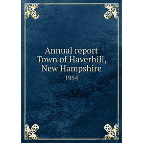 

Книга Annual report Town of Haverhill, New Hampshire 1954
