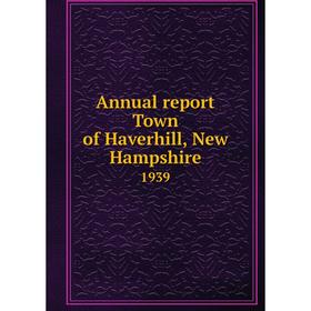 

Книга Annual report Town of Haverhill, New Hampshire 1939