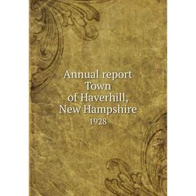 

Книга Annual report Town of Haverhill, New Hampshire 1928