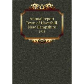 

Книга Annual report Town of Haverhill, New Hampshire 1918