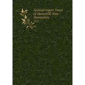 

Книга Annual report Town of Haverhill, New Hampshire 1917