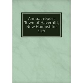 

Книга Annual report Town of Haverhill, New Hampshire 1909