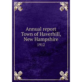 

Книга Annual report Town of Haverhill, New Hampshire 1912