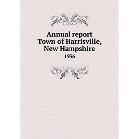 

Книга Annual report Town of Harrisville, New Hampshire 1936