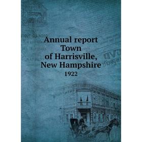 

Книга Annual report Town of Harrisville, New Hampshire 1922