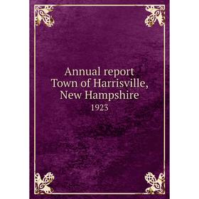 

Книга Annual report Town of Harrisville, New Hampshire 1923