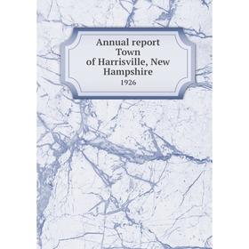 

Книга Annual report Town of Harrisville, New Hampshire 1926