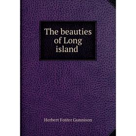 

Книга The beauties of Long island. Herbert Foster Gunnison