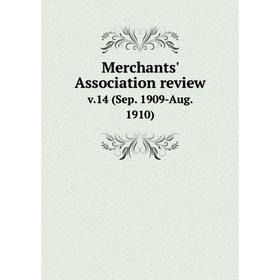 

Книга Merchants' Association Review v14 (Sep 1909-Aug 1910)