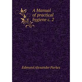 

Книга A Manual of practical hygiene c. 2. Edmund Alexander Parkes