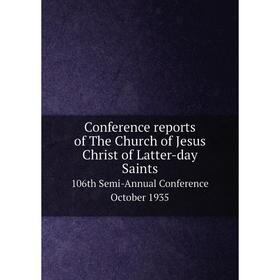 

Книга Conference reports of The Church of Jesus Christ of Latter-day Saints 106th Semi-Annual Conference October 1935