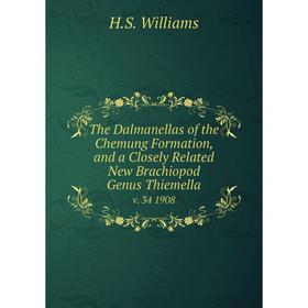 

Книга The Dalmanellas of the Chemung Formation, and a Closely Related New Brachiopod Genus Thiemella. v. 34 1908. H. S. Williams