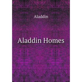 

Книга Aladdin Homes. Aladdin