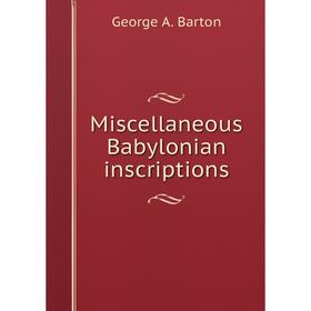

Книга Miscellaneous Babylonian inscriptions