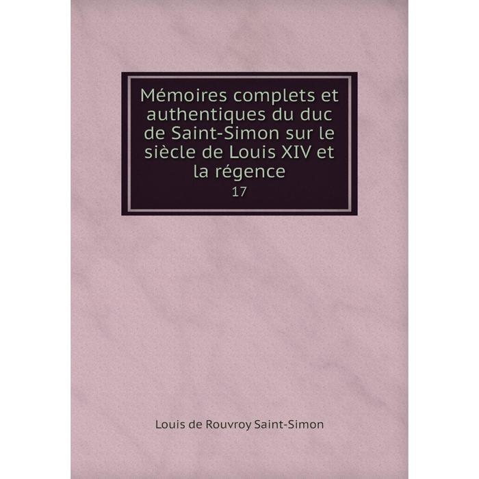 фото Книга mémoires complets et authentiques du duc de saint-simon sur le siècle de louis xiv et la régence 17 nobel press