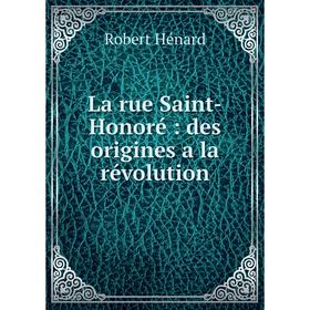 

Книга La rue Saint-Honoré: des origines a la révolution