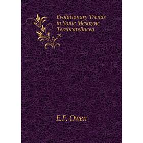 

Книга Evolutionary Trends in Some Mesozoic Terebratellacea 28. E. F. Owen