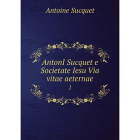 

Книга AntonI Sucquet e Societate Iesu Via vitae aeternae 1. Antoine Sucquet